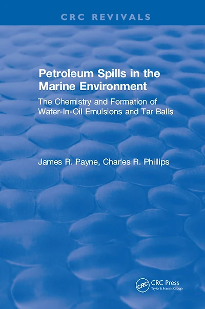Petroleum Spills The Marine Environment: Chemistry and Formation of Water-In-Oil Emulsions Tar Balls