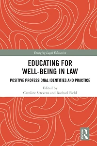 Educating for Well-Being Law: Positive Professional Identities and Practice