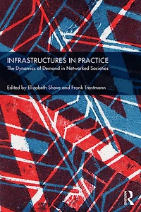 Infrastructures Practice: The Dynamics of Demand Networked Societies