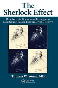 the Sherlock Effect: How Forensic Doctors and Investigators Disastrously Reason Like Great Detective