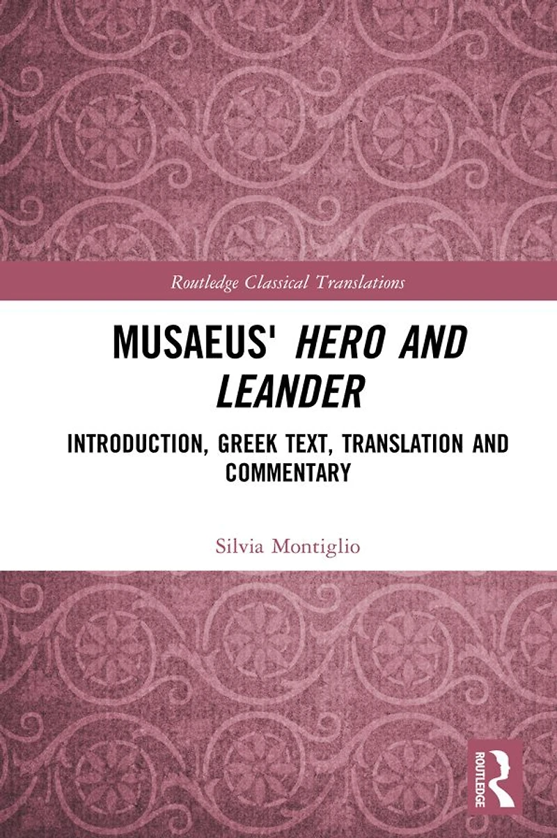 Musaeus' Hero and Leander: Introduction, Greek Text, Translation Commentary