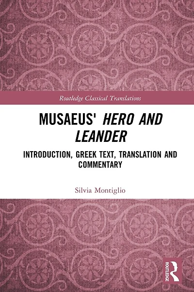 Musaeus' Hero and Leander: Introduction, Greek Text, Translation Commentary