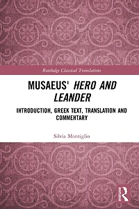 Musaeus' Hero and Leander: Introduction, Greek Text, Translation Commentary