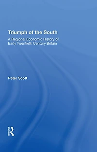 Triumph of the South: A Regional Economic History Early Twentieth Century Britain