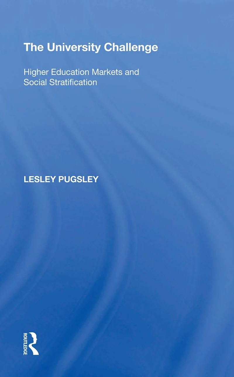 The University Challenge: Higher Education Markets and Social Stratification
