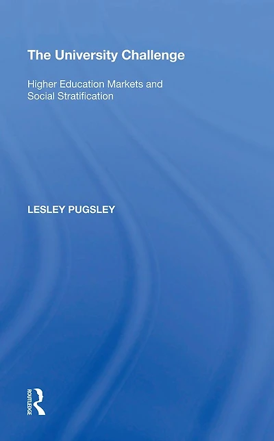 The University Challenge: Higher Education Markets and Social Stratification
