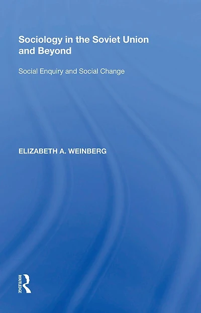Sociology the Soviet Union and Beyond: Social Enquiry Change