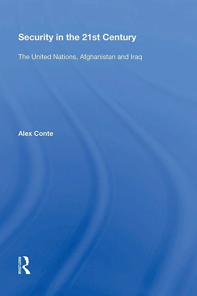 Security The 21st Century: United Nations, Afghanistan and Iraq