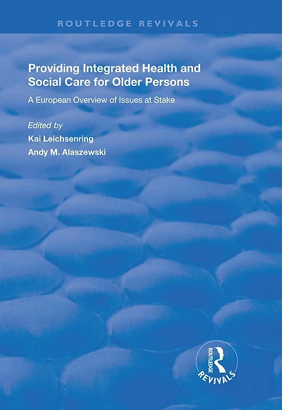 Providing Integrated Health and Social Services for Older Persons: A European Overview of Issues at Stake