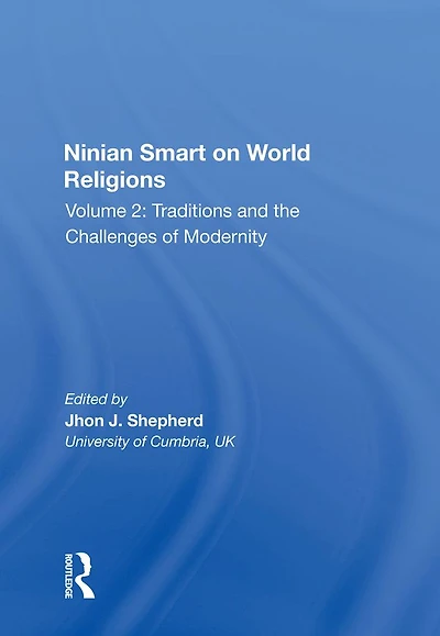 Ninian Smart on World Religions: Volume 2: Traditions and the Challenges of Modernity