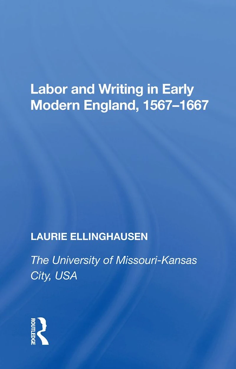 Labor and Writing Early Modern England, 1567-1667