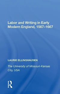 Labor and Writing Early Modern England, 1567-1667