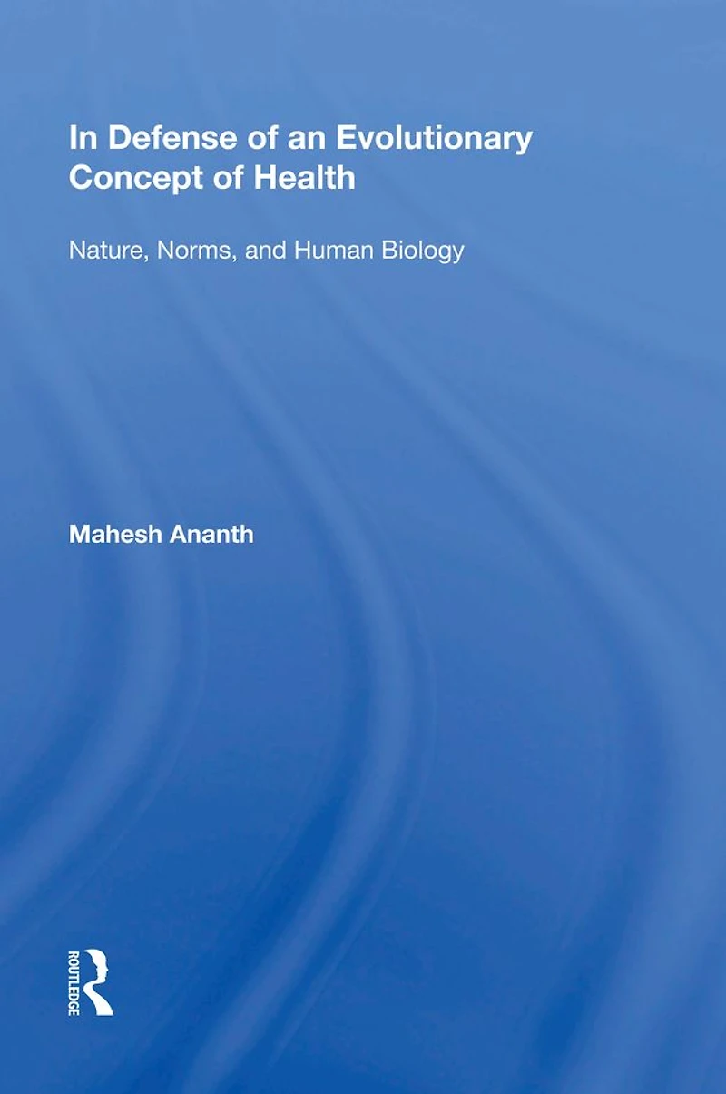 Defense of an Evolutionary Concept Health: Nature, Norms, and Human Biology