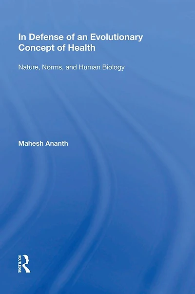 Defense of an Evolutionary Concept Health: Nature, Norms, and Human Biology
