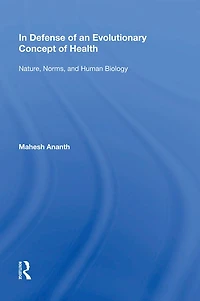 Defense of an Evolutionary Concept Health: Nature, Norms, and Human Biology