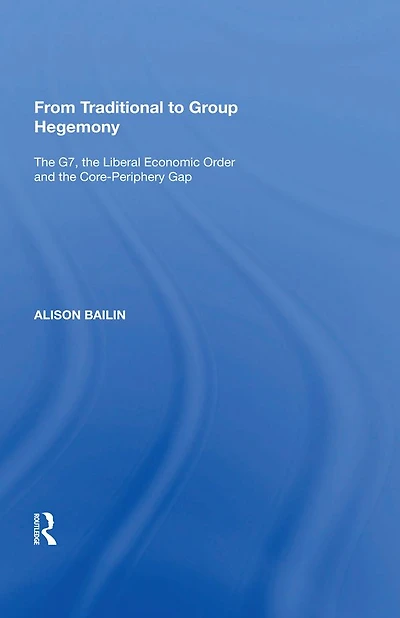 From Traditional to Group Hegemony: the G7, Liberal Economic Order and Core-Periphery Gap