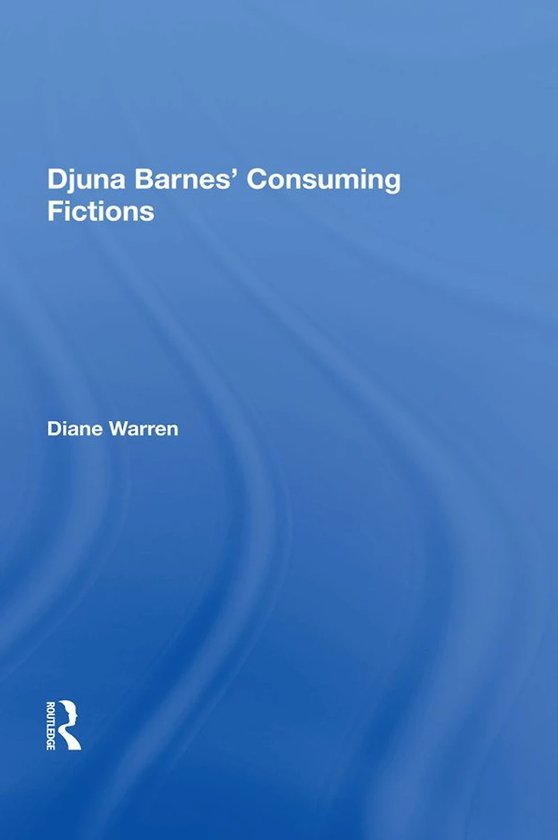 Djuna Barnes' Consuming Fictions