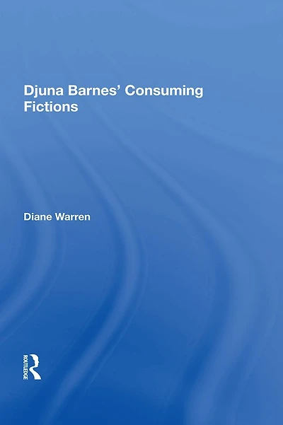 Djuna Barnes' Consuming Fictions
