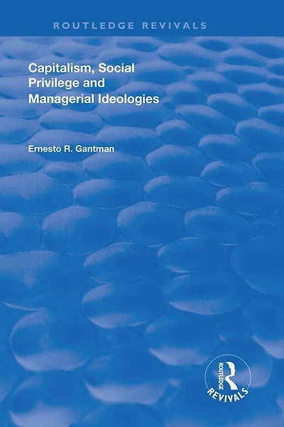 Capitalism, Social Privilege and Managerial Ideologies