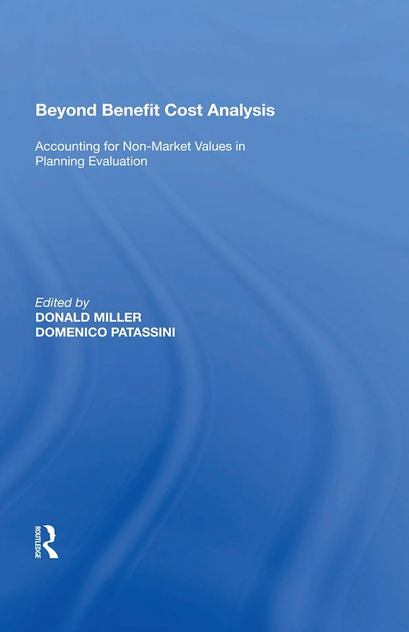 Beyond Benefit Cost Analysis: Accounting for Non-Market Values Planning Evaluation