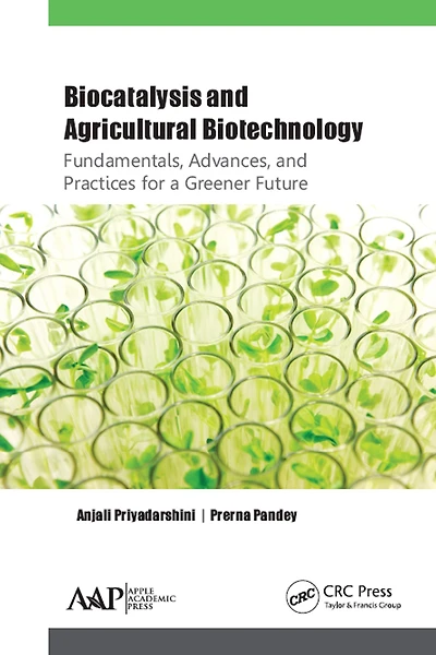 Biocatalysis and Agricultural Biotechnology: Fundamentals, Advances, Practices for a Greener Future