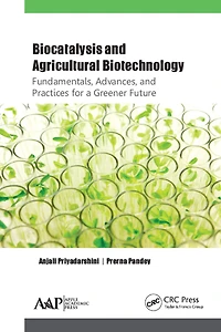 Biocatalysis and Agricultural Biotechnology: Fundamentals, Advances, Practices for a Greener Future