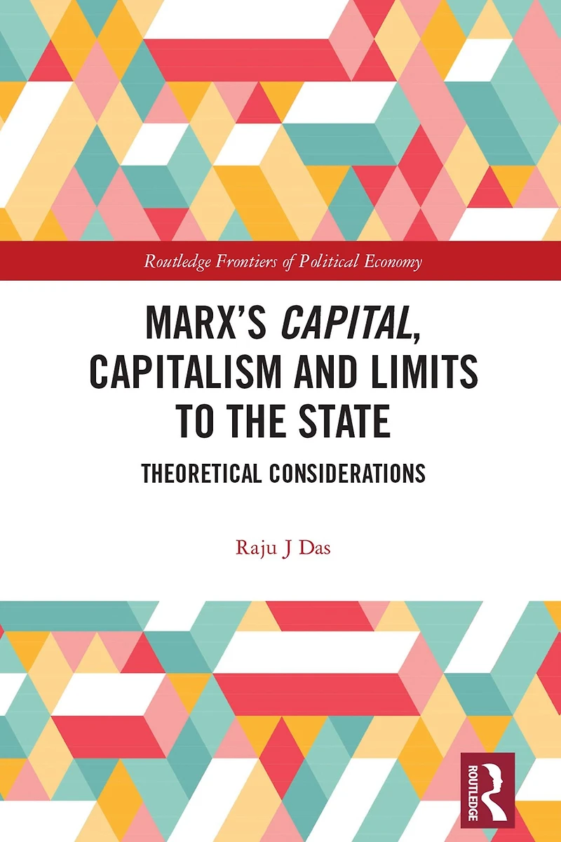 Marx's Capital, Capitalism and Limits to the State: Theoretical Considerations