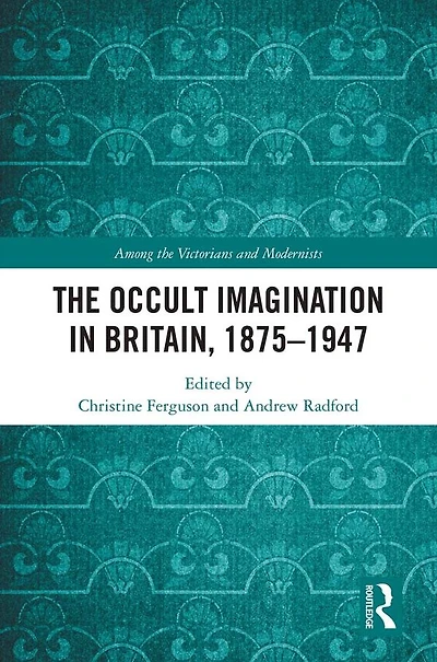 The Occult Imagination Britain, 1875-1947