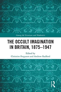 The Occult Imagination Britain, 1875-1947
