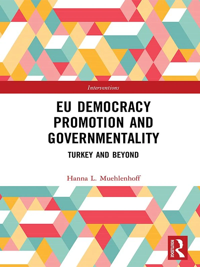 EU Democracy Promotion and Governmentality: Turkey Beyond