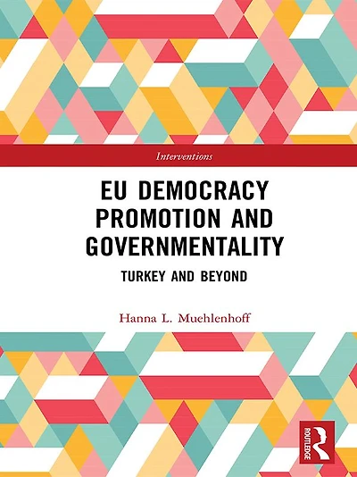 EU Democracy Promotion and Governmentality: Turkey Beyond