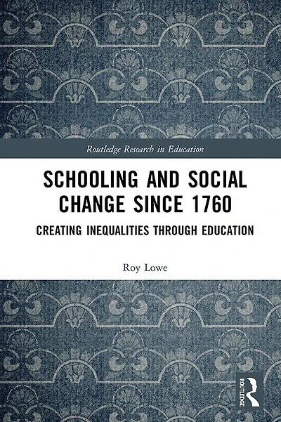 Schooling and Social Change Since 1760: Creating Inequalities through Education