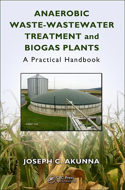 Anaerobic Waste-Wastewater Treatment and Biogas Plants: A Practical Handbook