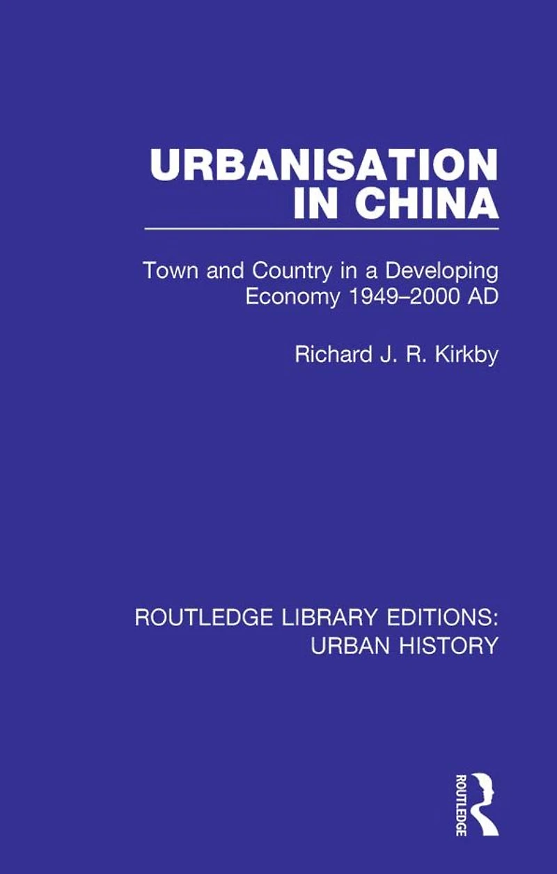 Urbanization China: Town and Country a Developing Economy 1949-2000 AD
