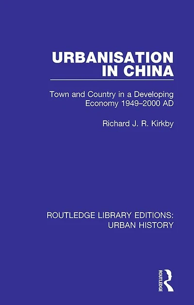 Urbanization China: Town and Country a Developing Economy 1949-2000 AD