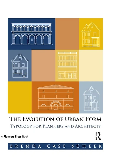 The Evolution of Urban Form: Typology for Planners and Architects