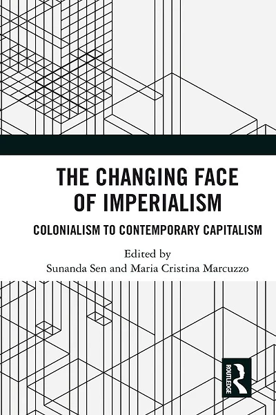 The Changing Face of Imperialism: Colonialism to Contemporary Capitalism