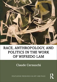 Race, Anthropology, and Politics the Work of Wifredo Lam