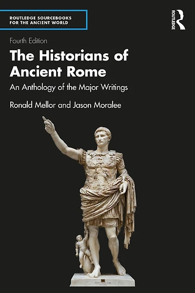 the Historians of Ancient Rome: An Anthology Major Writings