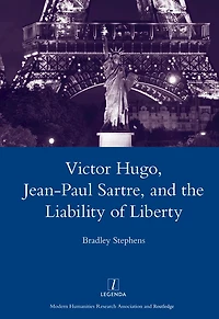 Victor Hugo, Jean-Paul Sartre, and the Liability of Liberty