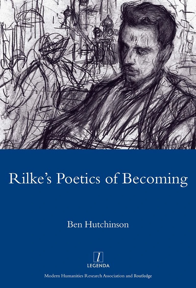 Rainer Maria Rike, 1893-1908: Poetry as Process - A Poetics of Becoming