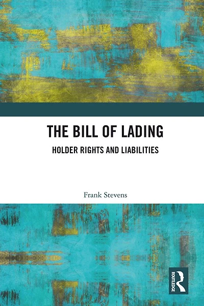 The Bill of Lading: Holder Rights and Liabilities