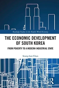 The Economic Development of South Korea: From Poverty to a Modern Industrial State