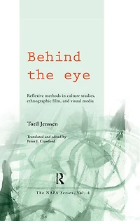 Behind the Eye: Reflexive Methods Culture Studies, Ethnographic Film, and Visual Media