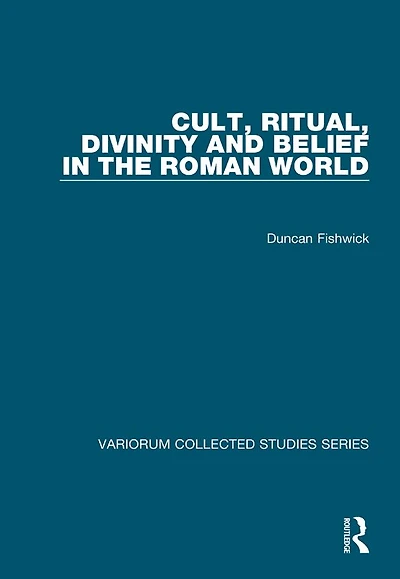 Cult, Ritual, Divinity and Belief the Roman World