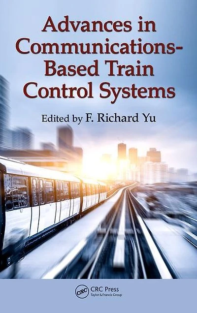 Advances Communications-Based Train Control Systems