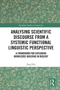 Analysing Scientific Discourse from A Systemic Functional Linguistic Perspective: Framework for Exploring Knowledge Building Biology