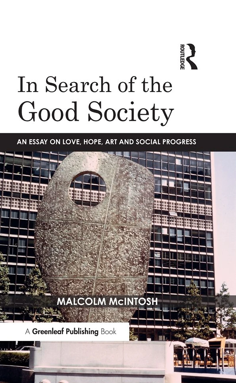 Search of the Good Society: Love, Hope and Art as Political Economy