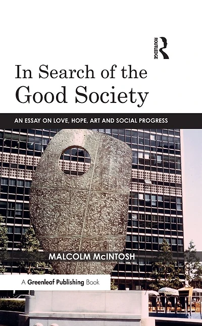 Search of the Good Society: Love, Hope and Art as Political Economy