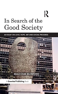 Search of the Good Society: Love, Hope and Art as Political Economy